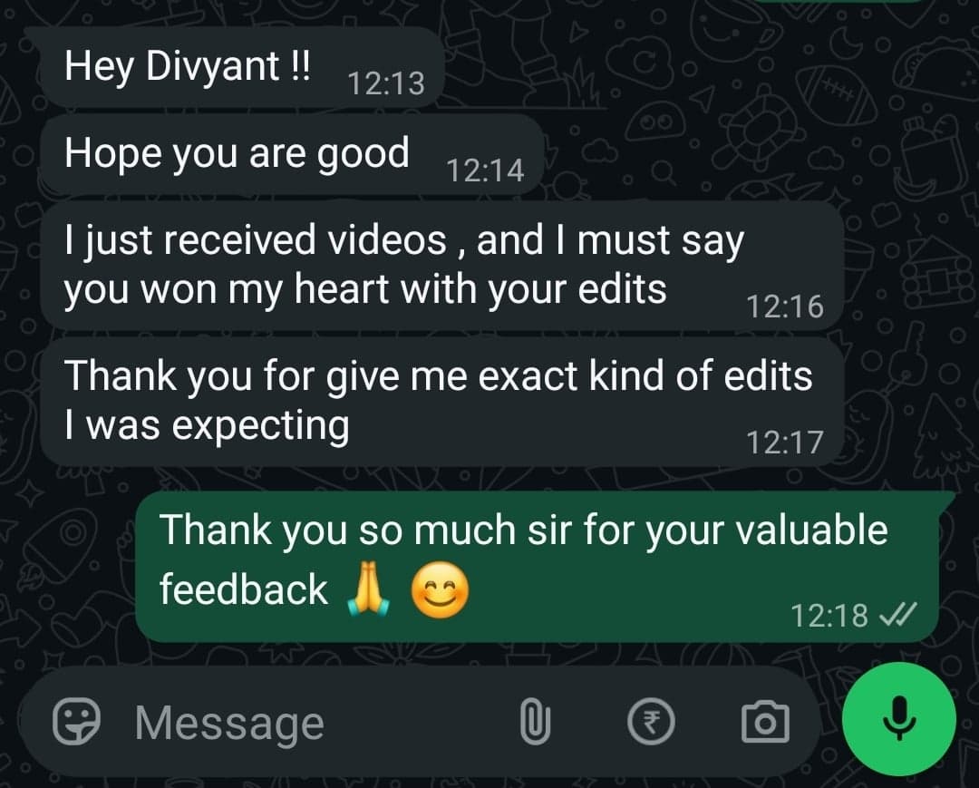 I just received videos, and I must say you won my heart with your edits. Thank you for giving me the exact kind of edits I was expecting.